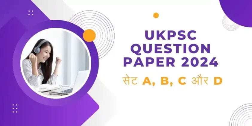 Now you can also download the PDF of A, B, C, D set of Uttarakhand UKPSC Prelims Question Paper 2024