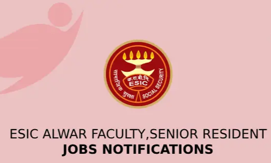 ESIC Alwar Teaching Faculty Recruitment 2024